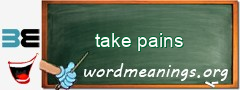 WordMeaning blackboard for take pains